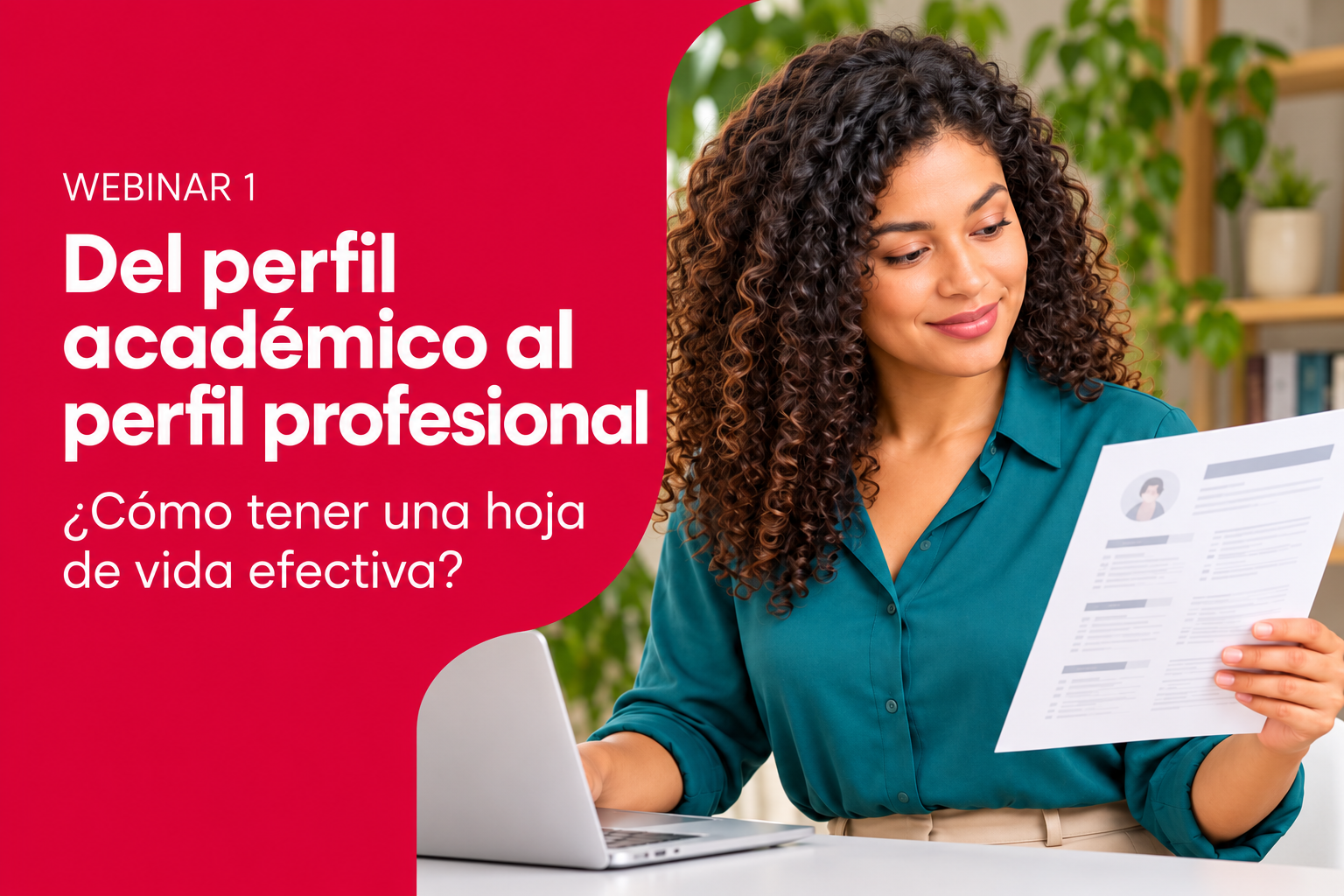 Webinar 1: Del perfil académico al perfil profesional. ¿Cómo tener una hoja de vida efectiva?