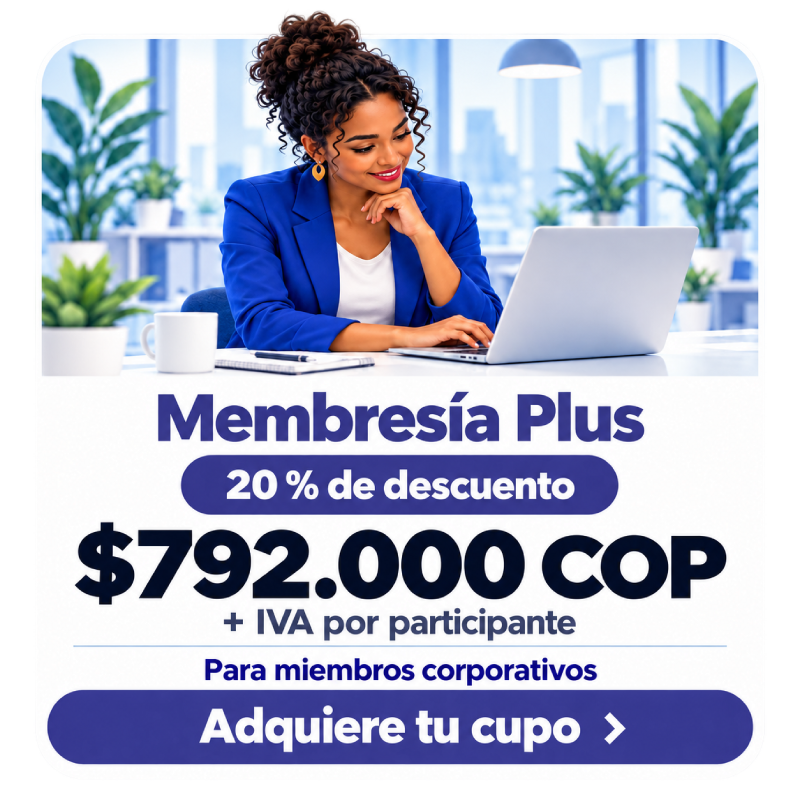 Tarjeta de Membresía Plus: 20 % de descuento y tarifa de $792.000 COP más IVA por participante.